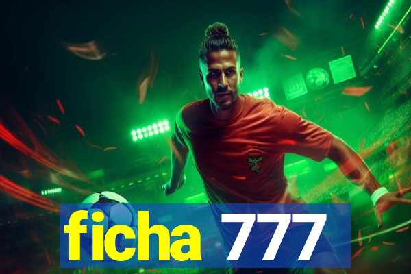 ficha 777